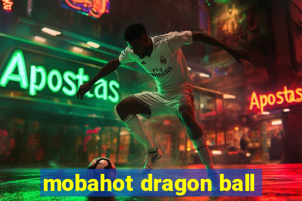 mobahot dragon ball